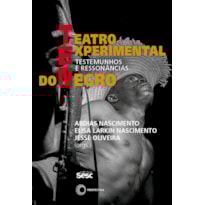 TEATRO EXPERIMENTAL DO NEGRO: TESTEMUNHOS E RESSONÂNCIAS