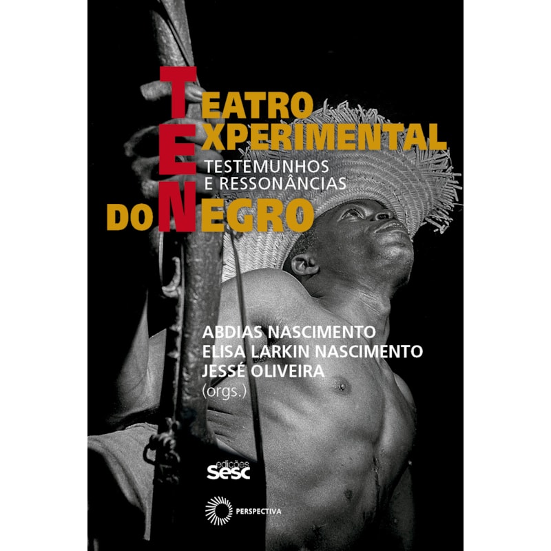 TEATRO EXPERIMENTAL DO NEGRO: TESTEMUNHOS E RESSONÂNCIAS