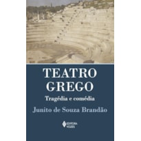 TEATRO GREGO: TRAGÉDIA E COMÉDIA