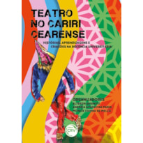 TEATRO NO CARIRI CEARENSE: HISTÓRIAS, APRENDIZAGENS E CRIAÇÕES NA DOCÊNCIA UNIVERSITÁRIA