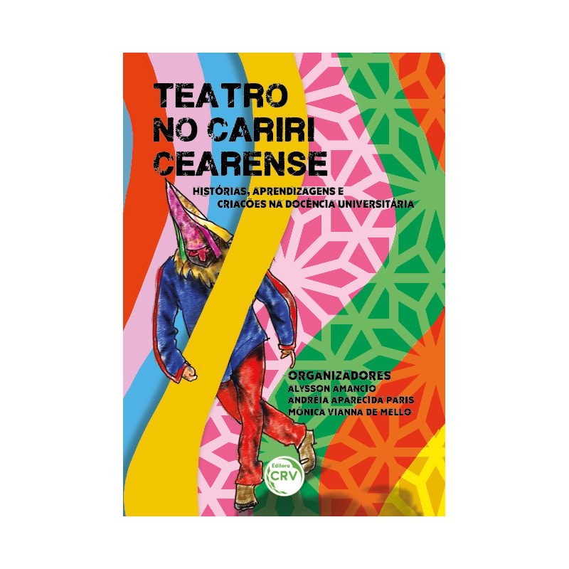 TEATRO NO CARIRI CEARENSE: HISTÓRIAS, APRENDIZAGENS E CRIAÇÕES NA DOCÊNCIA UNIVERSITÁRIA
