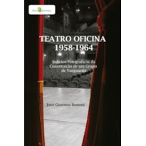 Teatro oficina - 1958-1964: indícios fotográficos da constituição de um grupo de vanguarda