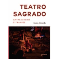 Teatro Sagrado - Entre rituais e transes