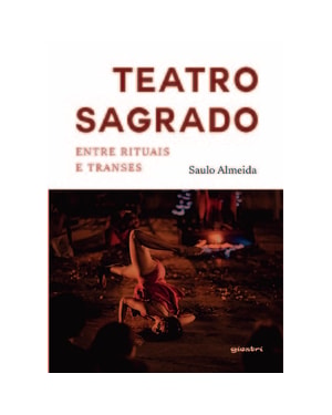 Teatro Sagrado - Entre rituais e transes