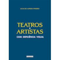 TEATROS E ARTISTAS COM DEFICIÊNCIA VISUAL - POÉTICAS DO ACESSO À CENA