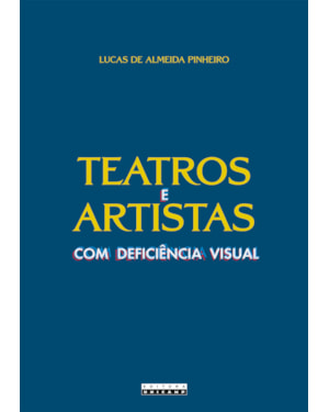 TEATROS E ARTISTAS COM DEFICIÊNCIA VISUAL - POÉTICAS DO ACESSO À CENA