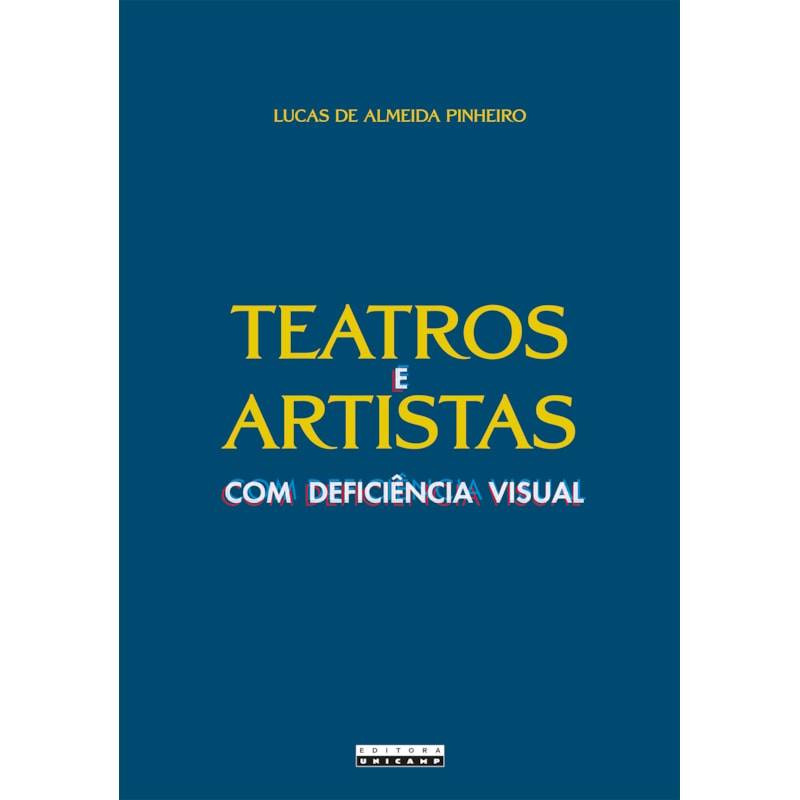 TEATROS E ARTISTAS COM DEFICIÊNCIA VISUAL - POÉTICAS DO ACESSO À CENA
