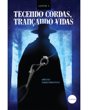 TECENDO CORDAS TRANCANDO VIDAS - LIVRO I
