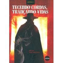 TECENDO CORDAS, TRANCANDO VIDAS - VOL. 2