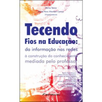 TECENDO FIOS NA EDUCAÇÃO: DA INFORMAÇÃO NAS REDES À CONSTRUÇÃO DO CONHECIMENTO MEDIADA PELO PROFESSOR