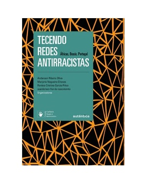 TECENDO REDES ANTIRRACISTAS: ÁFRICAS, BRASIS, PORTUGAL