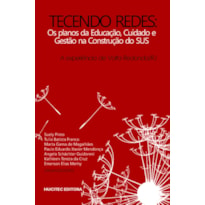 TECENDO REDES: OS PLANOS DA EDUCAÇÃO, CUIDADO E GESTÃO NA CONSTRUÇÃO DO SUS: A EXPERIÊNCIA DE VOLTA REDONDA (RJ)