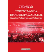 TECHERS: STORYTELLING DA TRANSFORMAÇÃO DIGITAL: MANUAL DE PROFISSIONAIS PARA PROFISSIONAIS