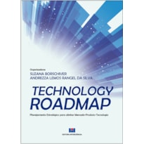 TECHNOLOGY ROADMAP - PLANEJAMENTO ESTRATÉGICO PARA ALINHAR MERCADO-PRODUTO-TECNOLOGIA