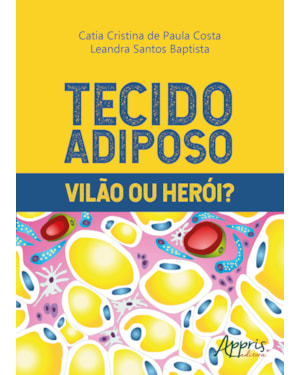 TECIDO ADIPOSO - VILÃO OU HERÓI?