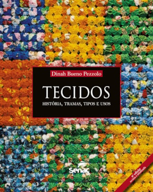 TECIDOS: HISTÓRIA, TRAMAS, TIPOS E USOS