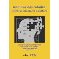 TECITURAS DAS CIDADES - 
HISTÓRIA, MEMÓRIA E CULTURA
