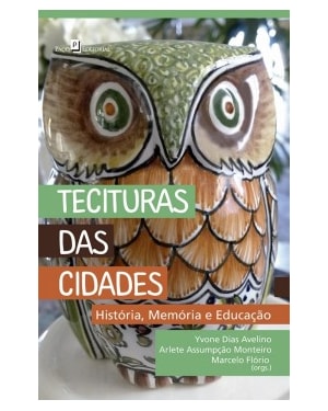 Tecituras das cidades: História, memória e educação