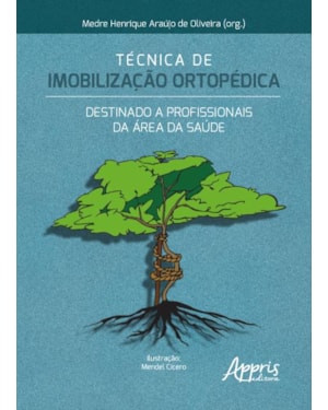 TÉCNICA DE IMOBILIZAÇÃO ORTOPÉDICA: DESTINADO A PROFISSIONAIS DA ÁREA DA SAÚDE