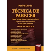 TÉCNICA DE PARECER - COMO FAZER UM DICTAMEN JURÍDICO - TEORIA E PRÁTICA - ESPECIAL PARA PROCURADORES E CONCURSOS PÚBLICOS