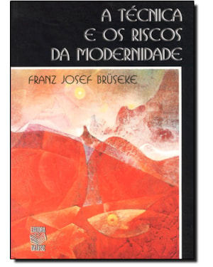 TECNICA E OS RISCOS DA MODERNIDADE, A