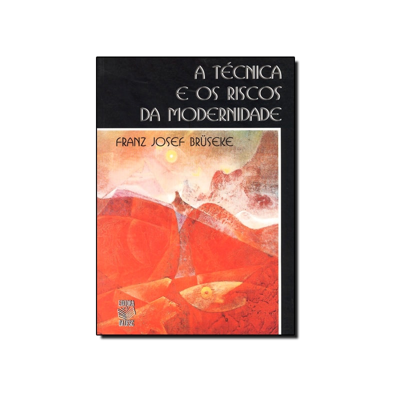 TECNICA E OS RISCOS DA MODERNIDADE, A