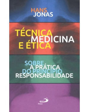 Técnica, Medicina e Ética: sobre a prática do princípio responsabilidade