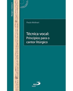 Técnica vocal: Princípios para o cantor litúrgico: princípios para o cantor litúrgico