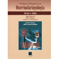 TÉCNICAS CIRÚRGICAS EM OTORRINOLARINGOLOGIA: TEXTO E ATLAS