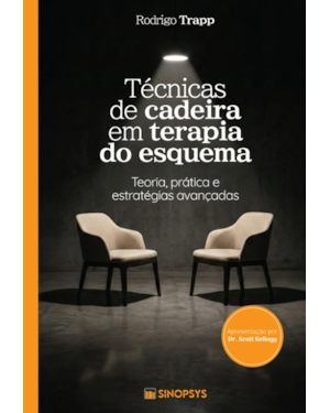Técnicas de cadeira em terapia do esquema: teoria, prática e estratégias avançadas