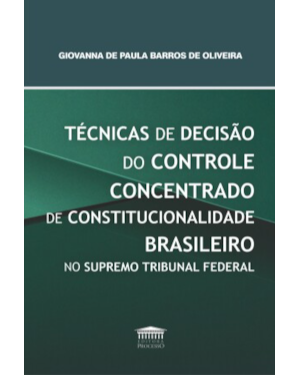 Técnicas de decisão do controle concentrado de constitucionalidade brasileiro no Supremo Tribunal Federal
