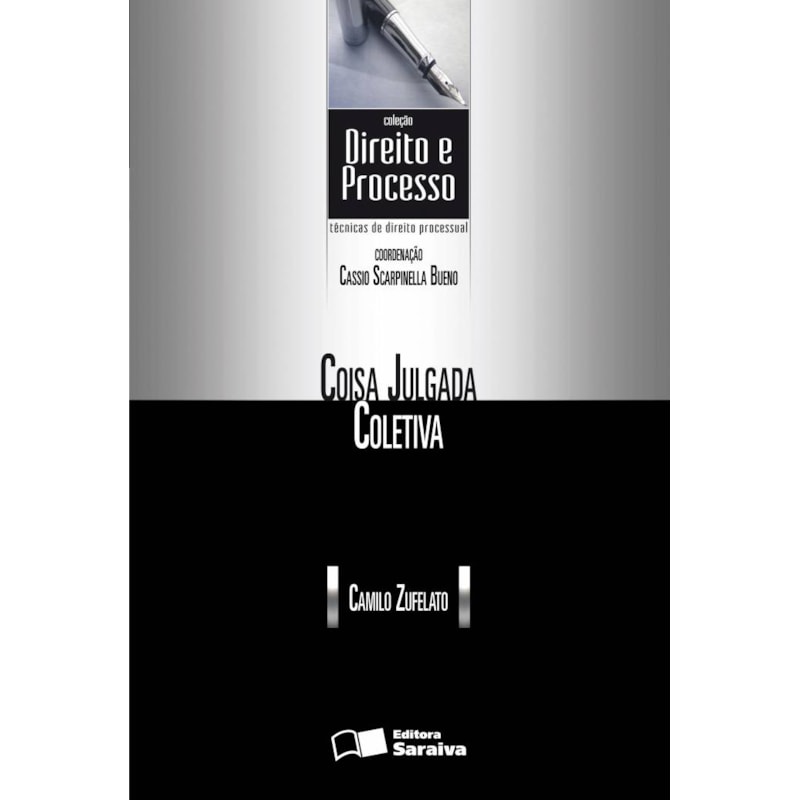 TÉCNICAS DE DIREITO PROCESSUAL: COISA JULGADA COLETIVA - 1ª EDIÇÃO DE 2011