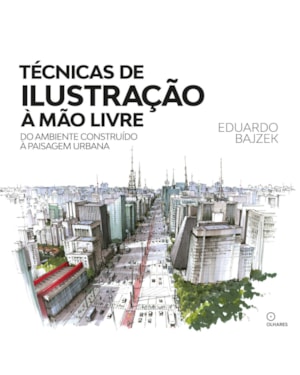 TÉCNICAS DE ILUSTRAÇÃO A MÃO LIVRE: DO AMBIENTE CONSTRUIDO A PAISAGEM URBANA