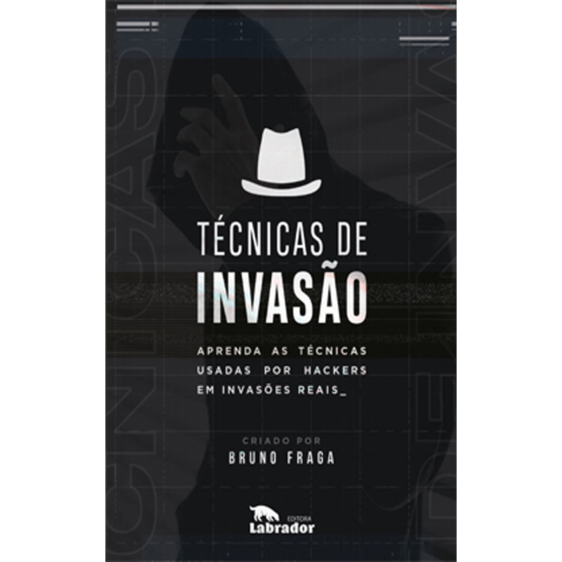 TÉCNICAS DE INVASÃO: APRENDA AS TÉCNICAS USADAS POR HACKERS EM INVASÕES REAIS