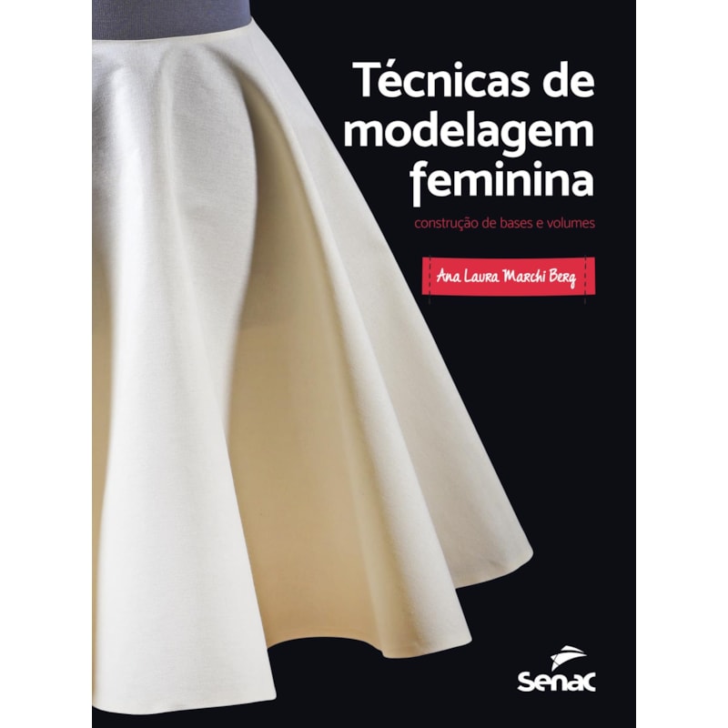 TÉCNICAS DE MODELAGEM FEMININA: CONSTRUÇÃO DE BASES E VOLUMES