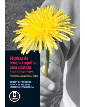 TÉCNICAS DE TERAPIA COGNITIVA PARA CRIANÇAS E ADOLESCENTES: FERRAMENTAS PARA APRIMORAR A PRÁTICA