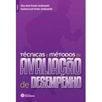 TÉCNICAS E MÉTODOS DE AVALIAÇÃO DE DESEMPENHO