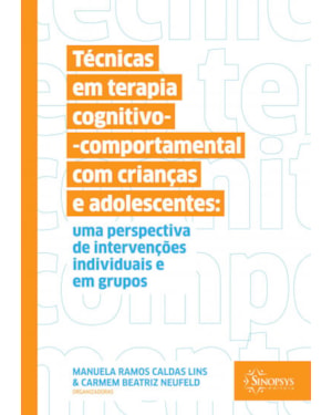 Técnicas em terapia cognitivo-comportamental com crianças e adolescentes: uma perspectiva de intervenções individuais e em grupos
