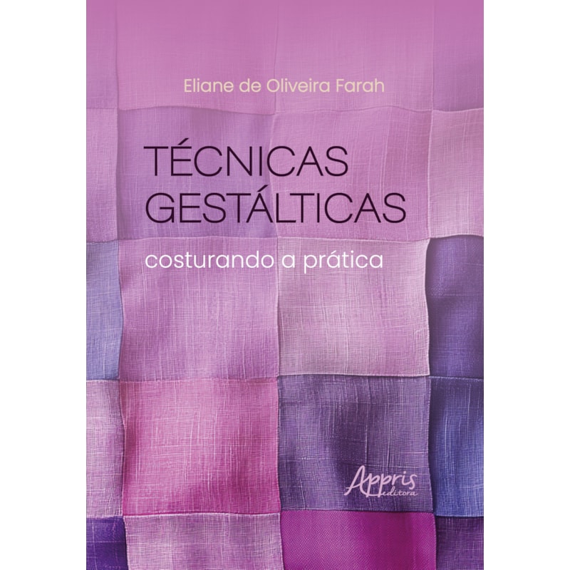 TÉCNICAS GESTÁLTICAS: COSTURANDO A PRÁTICA