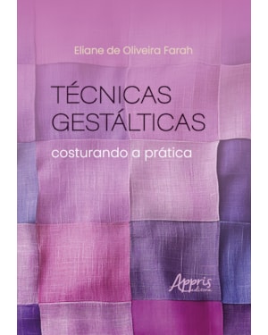 TÉCNICAS GESTÁLTICAS: COSTURANDO A PRÁTICA