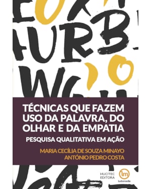 TÉCNICAS QUE FAZEM USO DA PALAVRA, DO OLHAR E DA EMPATIA: PESQUISA QUALITATIVA EM AÇÃO