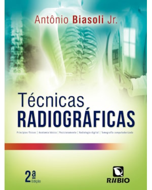 Técnicas radiográficas: Princípios físicos, anatomia básica, posicionamento, radiologia digital, tomografia computadorizada
