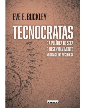 TECNOCRATAS E A POLÍTICA DE SECA E DESENVOLVIMENTO NO BRASIL DO SÉCULO XX