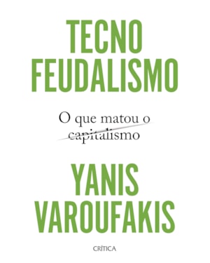 TECNOFEUDALISMO: O QUE MATOU O CAPITALISMO