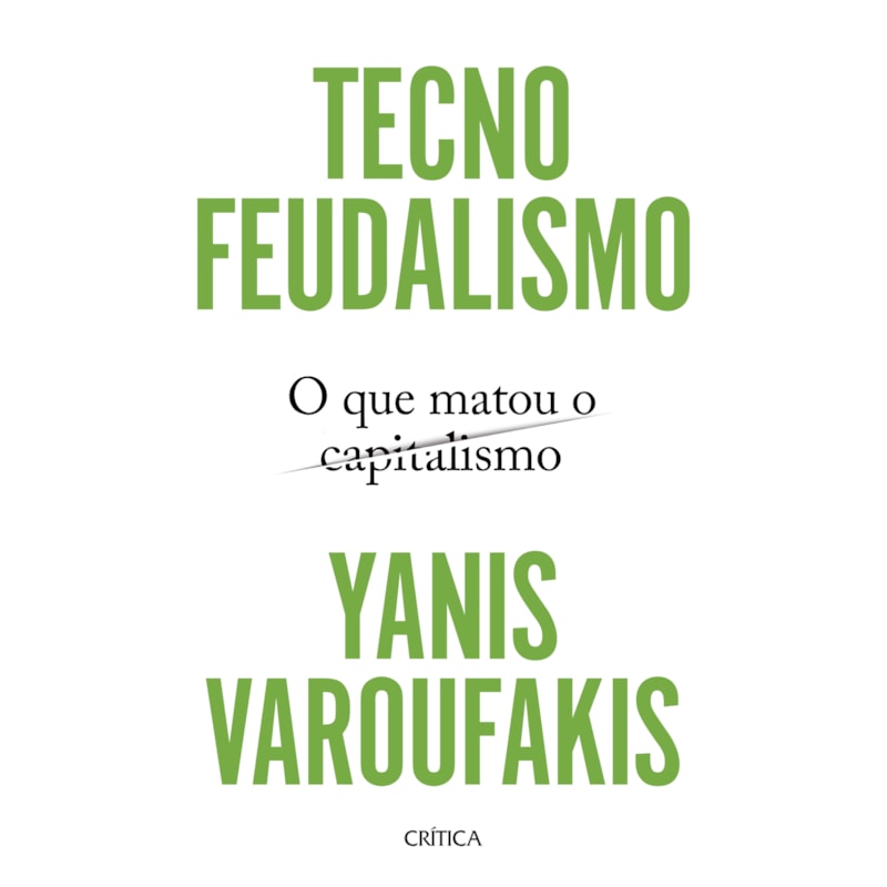 TECNOFEUDALISMO: O QUE MATOU O CAPITALISMO