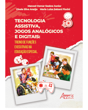 TECNOLOGIA ASSISTIVA, JOGOS ANALÓGICOS E DIGITAIS: TREINO DE FUNÇÕES EXECUTIVAS NA EDUCAÇÃO ESPECIAL