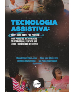 TECNOLOGIA ASSISTIVA: MODELOS DO BRASIL E DE PORTUGAL PARA PRODUTOS, METODOLOGIAS DE INTERVENÇÃO PROTOCOLOS E JOGOS EDUCACIONAIS ACESSÍVEIS
