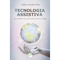TECNOLOGIA ASSISTIVA: UM ITINERÁRIO DA CONSTRUÇÃO DA ÁREA NO BRASIL