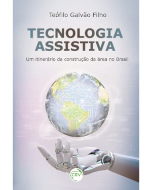 TECNOLOGIA ASSISTIVA: UM ITINERÁRIO DA CONSTRUÇÃO DA ÁREA NO BRASIL