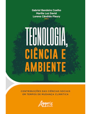 TECNOLOGIA, CIÊNCIA E AMBIENTE: CONTRIBUIÇÕES DAS CIÊNCIAS SOCIAIS EM TEMPOS DE MUDANÇA CLIMÁTICA